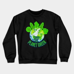 Keep The Planet Green Earth Day Crewneck Sweatshirt